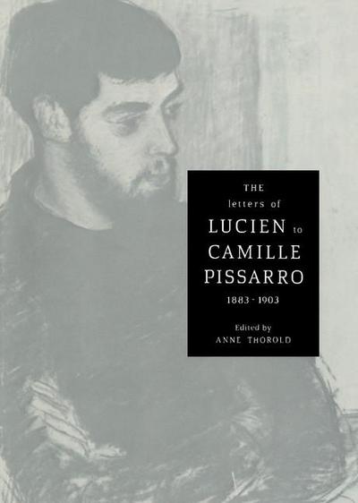 The Letters of Lucien to Camille Pissarro, 1883 1903