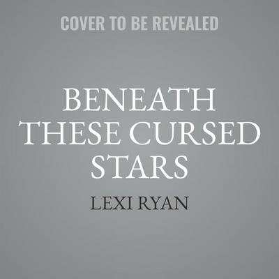 Beneath These Cursed Stars