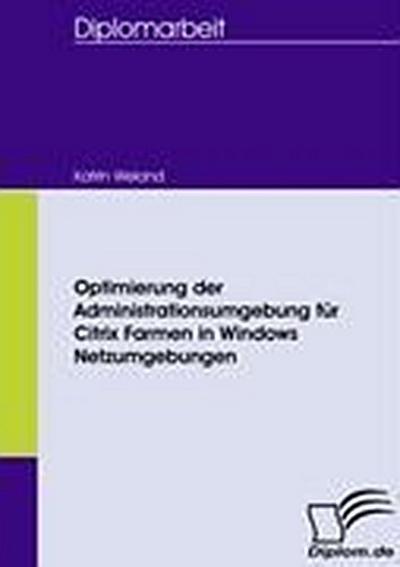 Optimierung der Administrationsumgebung für Citrix Farmen in Windows Netzumgebungen