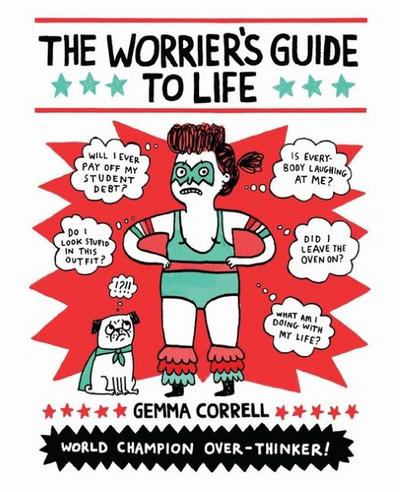 The Worrier’s Guide to Life