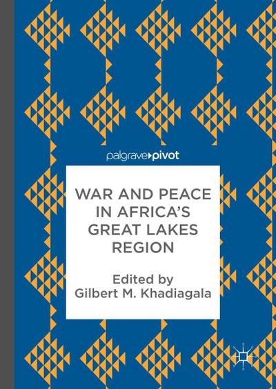 War and Peace in Africa’s Great Lakes Region