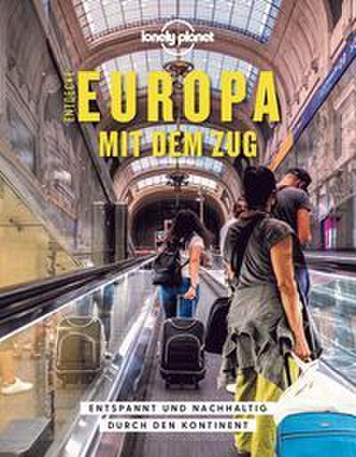 Lonely Planet Entdecke Europa mit dem Zug