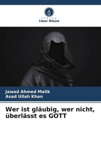 Wer ist gläubig, wer nicht, überlässt es GOTT