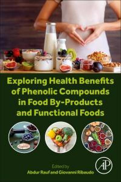 Exploring Health Benefits of Phenolic Compounds in Food By-Products and Functional Foods