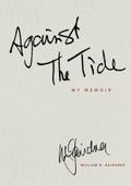 AGAINST THE TIDE - My Memoir