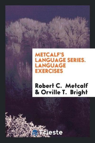 Metcalf’s Language Series. Language Exercises