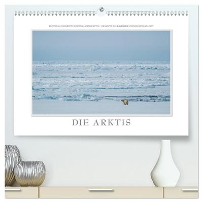 Emotionale Momente: Die Arktis (hochwertiger Premium Wandkalender 2025 DIN A2 quer), Kunstdruck in Hochglanz