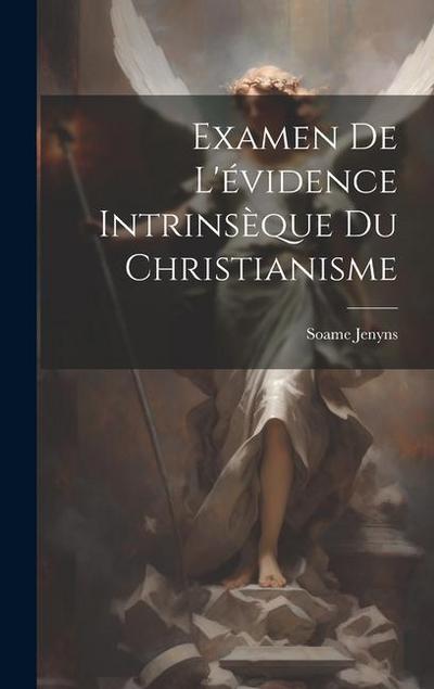 Examen De L’évidence Intrinsèque Du Christianisme