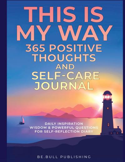 THIS IS MY WAY 365 Positive Thoughts and Self-care Journal