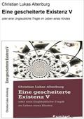 Eine gescheiterte Existenz V