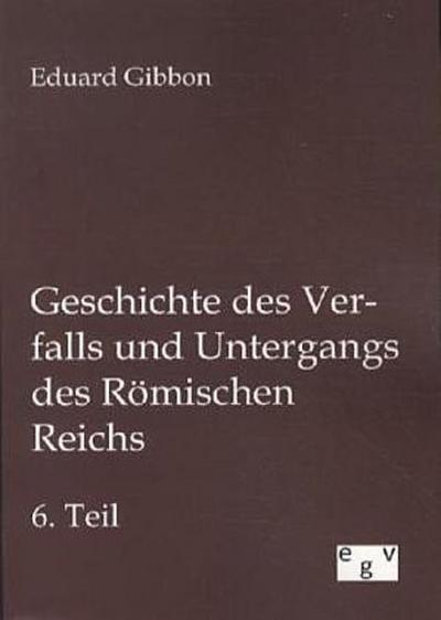 Geschichte des Verfalls und Untergangs des Römischen Reichs