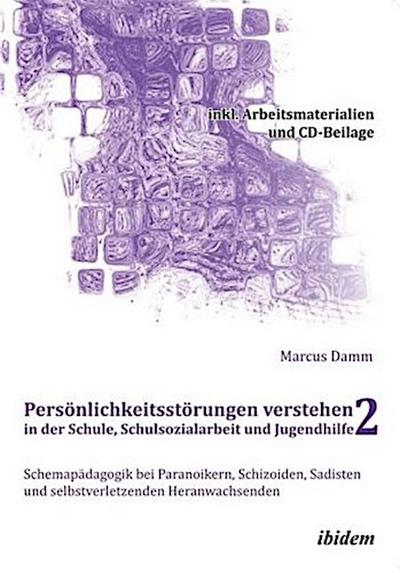 Persönlichkeitsstörungen verstehen in der Schule, Schulsozialarbeit und Jugendhilfe II