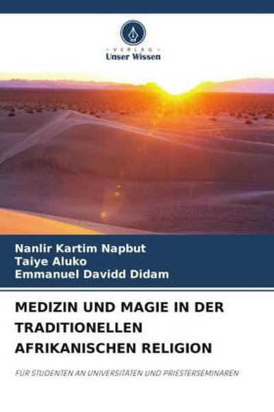 MEDIZIN UND MAGIE IN DER TRADITIONELLEN AFRIKANISCHEN RELIGION