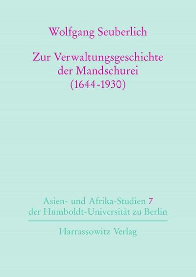 Zur Verwaltungsgeschichte der Mandschurei (1644-1930)