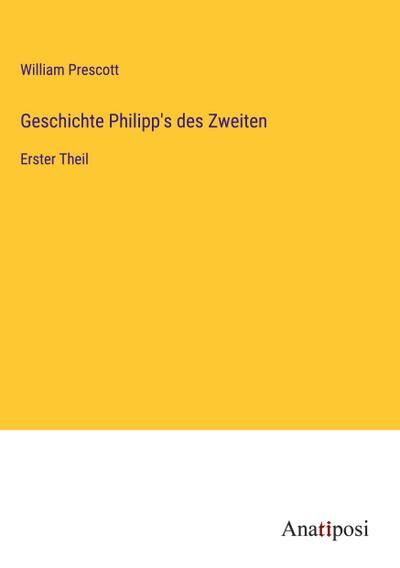 Geschichte Philipp’s des Zweiten