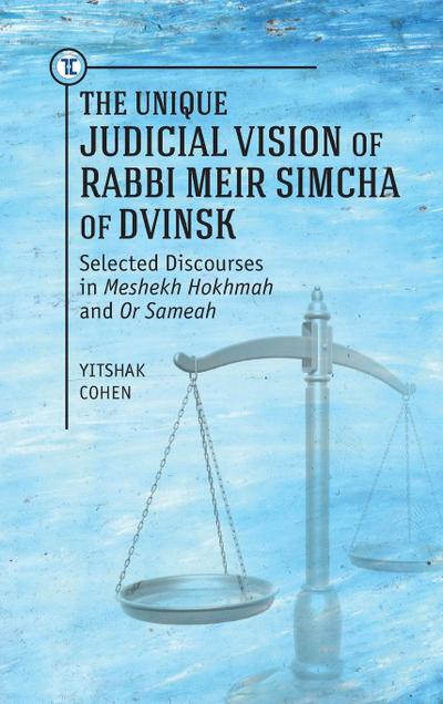 The Unique Judicial Vision of Rabbi Meir Simcha of Dvinsk