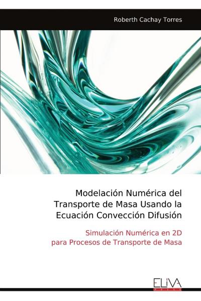 Modelación Numérica del Transporte de Masa Usando la Ecuación Convección Difusión