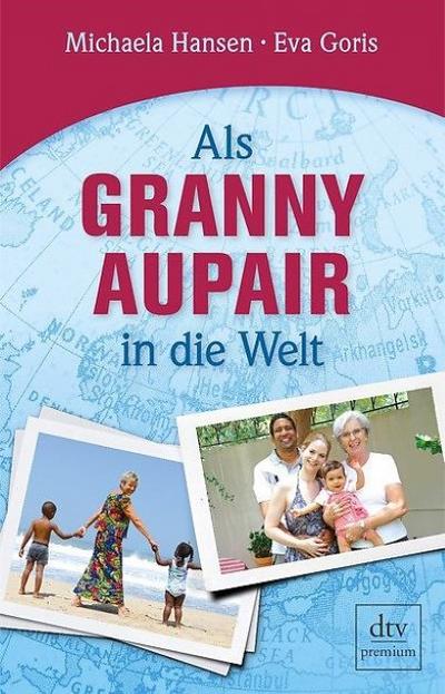 Als Granny Aupair in die Welt (dtv premium)