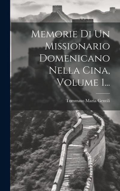 Memorie Di Un Missionario Domenicano Nella Cina, Volume 1...