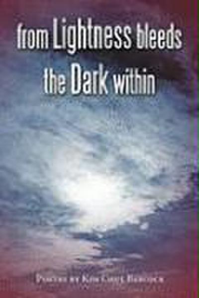 from Lightness bleeds the Dark within