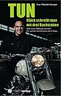 TUN - Glück schreibt man mit drei Buchstaben: Jeder kann Millionär werden!