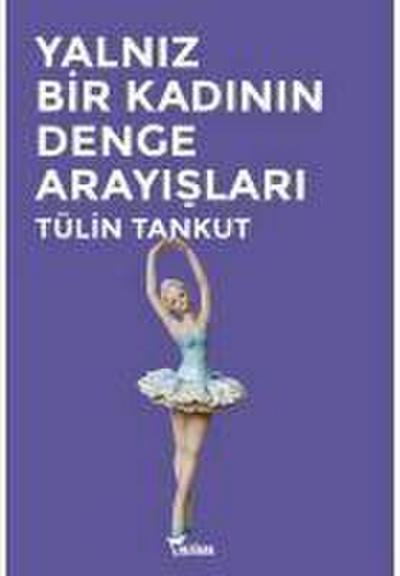 Yalniz Bir Kadinin Denge Arayislari