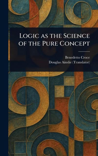 Logic as the Science of the Pure Concept
