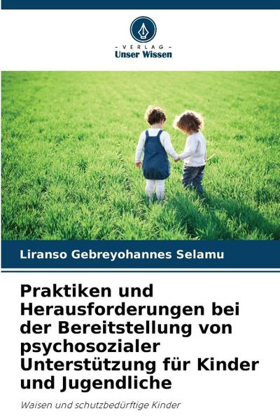 Praktiken und Herausforderungen bei der Bereitstellung von psychosozialer Unterstützung für Kinder und Jugendliche