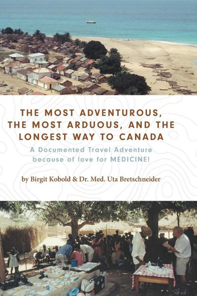 The Most Adventurous, the Most Arduous, and the Longest Way to Canada