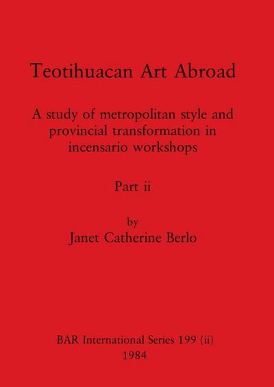 Teotihuacan Art Abroad, Part ii