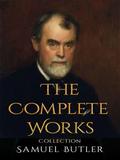 Samuel Butler: The Complete Works