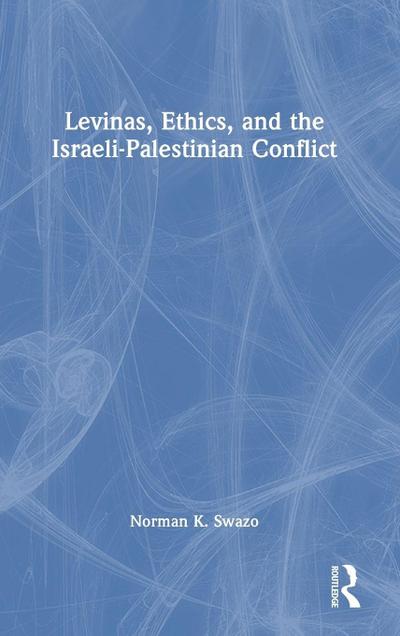 Levinas, Ethics, and the Israeli-Palestinian Conflict