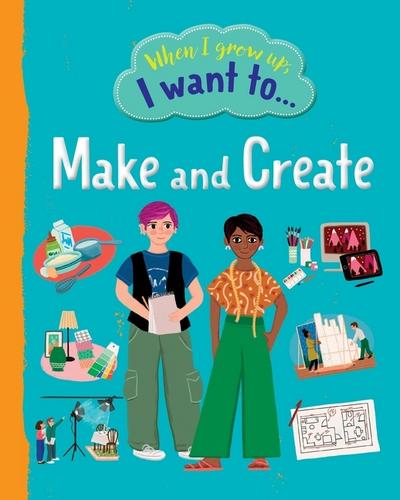 When I Grow Up I Want To Make And Create