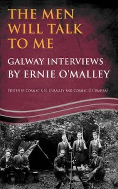 The Men Will Talk to Me:Galway Interviews by Ernie O’Malley