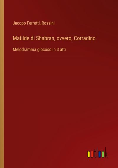 Matilde di Shabran, ovvero, Corradino