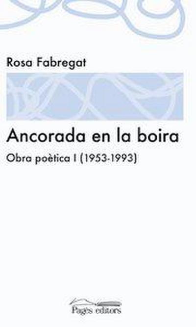 Ancorada en la boira. Obra poètica I (1953-1993)