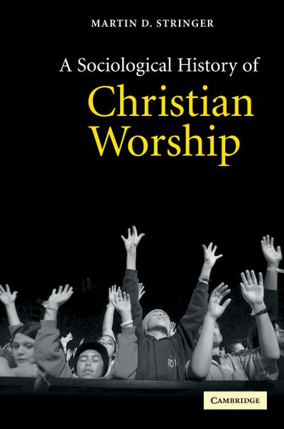 A Sociological History of Christian Worship
