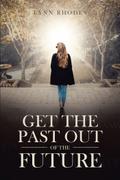 Get the Past Out of the Future