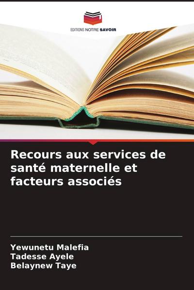 Recours aux services de santé maternelle et facteurs associés
