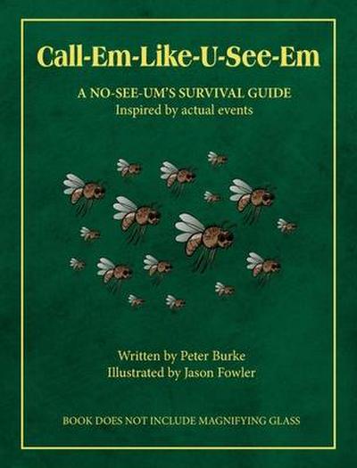 Call-Em-Like-U-See-Em, A No-SEE-UM’S SURVIVAL GUIDE