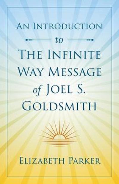 An Introduction to The Infinite Way Message of Joel S. Goldsmith