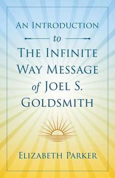 An Introduction to The Infinite Way Message of Joel S. Goldsmith