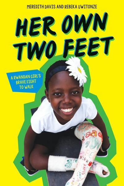 Her Own Two Feet: A Rwandan Girl’s Brave Fight to Walk (Scholastic Focus)