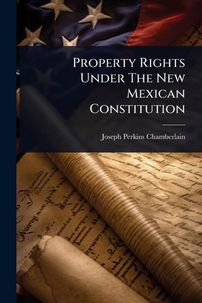 Property Rights Under The New Mexican Constitution