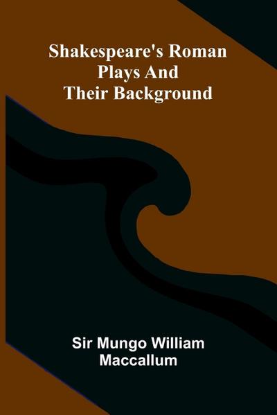 Shakespeare’s Roman plays and their background