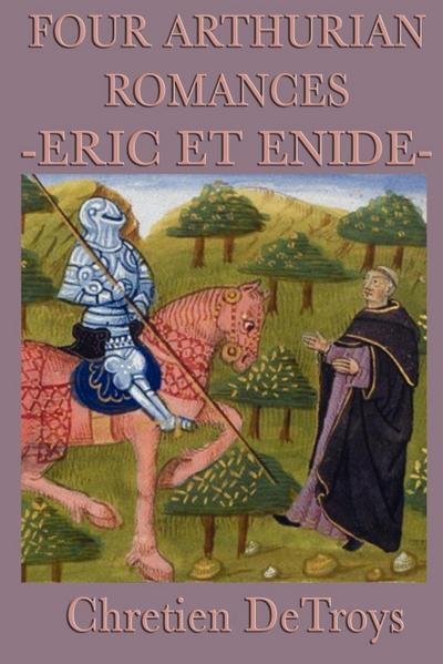 Four Arthurian Romances -Eric Et Enide