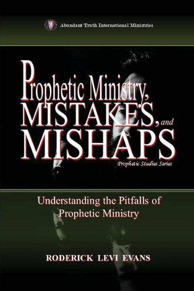 Prophetic Ministry, Mistakes, and Mishaps