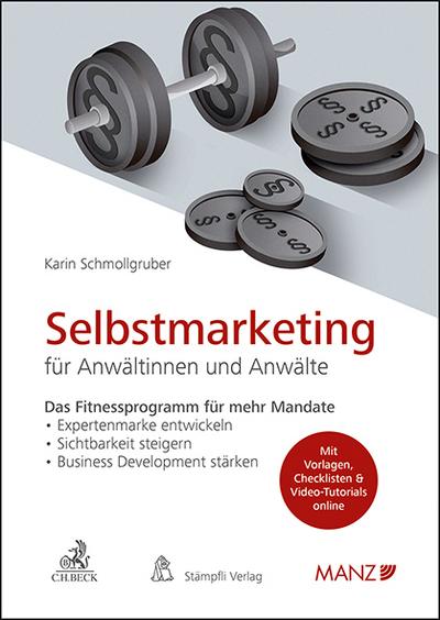 Selbstmarketing für Anwältinnen und Anwälte Das Fitnessprogramm für mehr Mandate