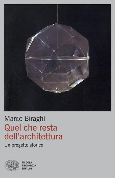 Quel che resta dell’architettura. Un progetto storico