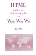HTML and the Art of Authoring for the World Wide W